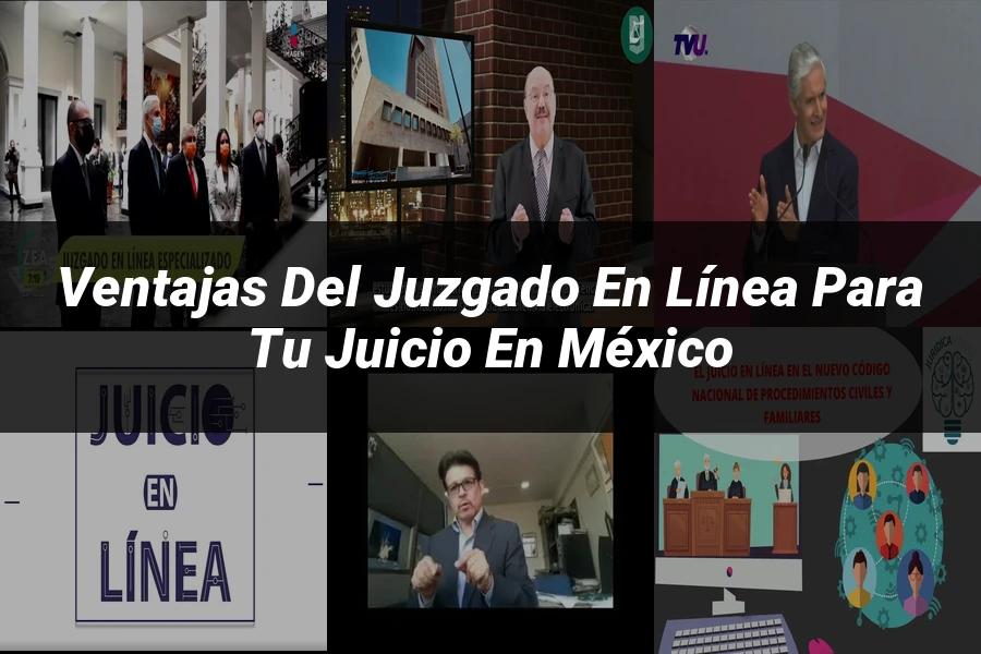 "Ventajas del juzgado en línea para tu juicio en México"
