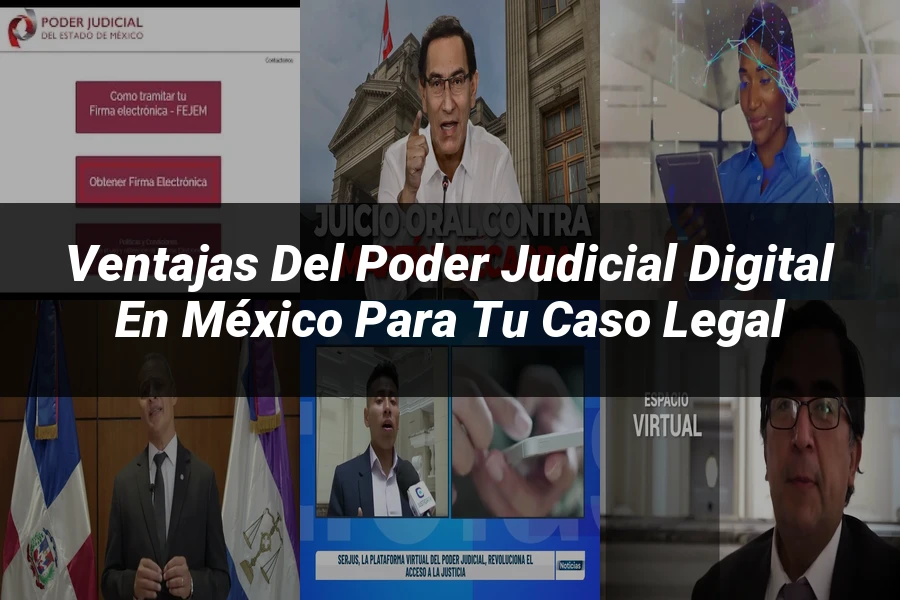 "Ventajas del poder judicial digital en México para tu caso legal"