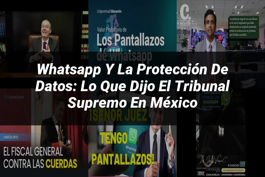 "WhatsApp y la Protección de Datos: Lo que Dijo el Tribunal Supremo en México"