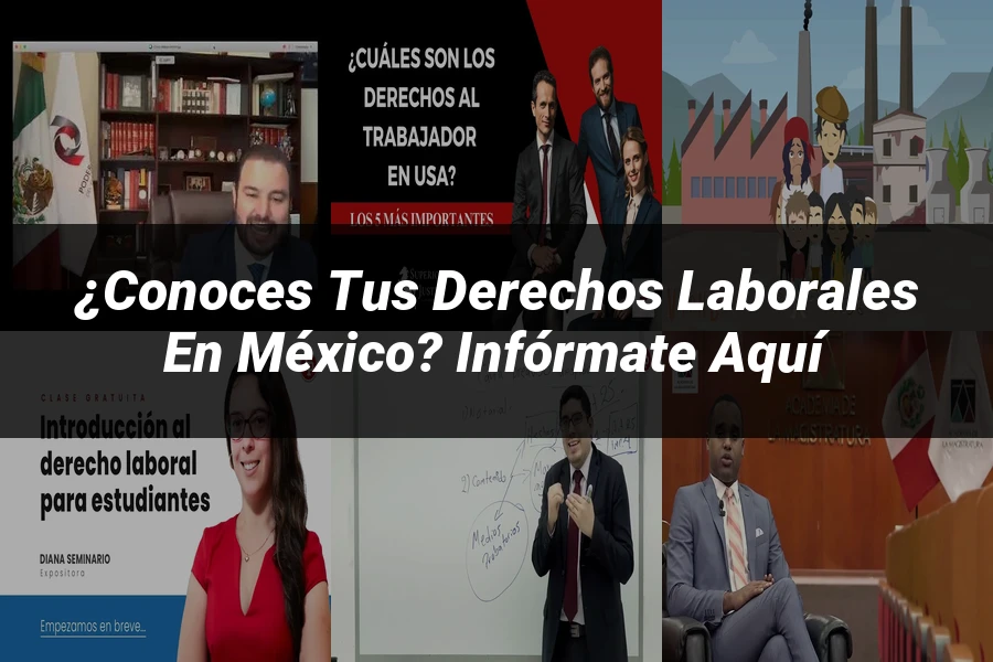 "¿Conoces tus Derechos Laborales en México? Infórmate Aquí"