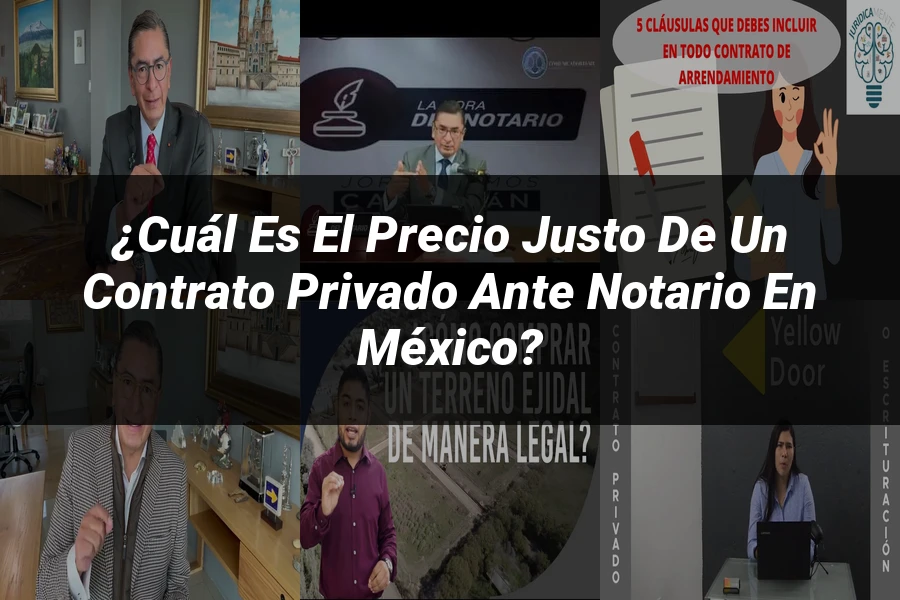 "¿Cuál es el Precio Justo de un Contrato Privado Ante Notario en México?"