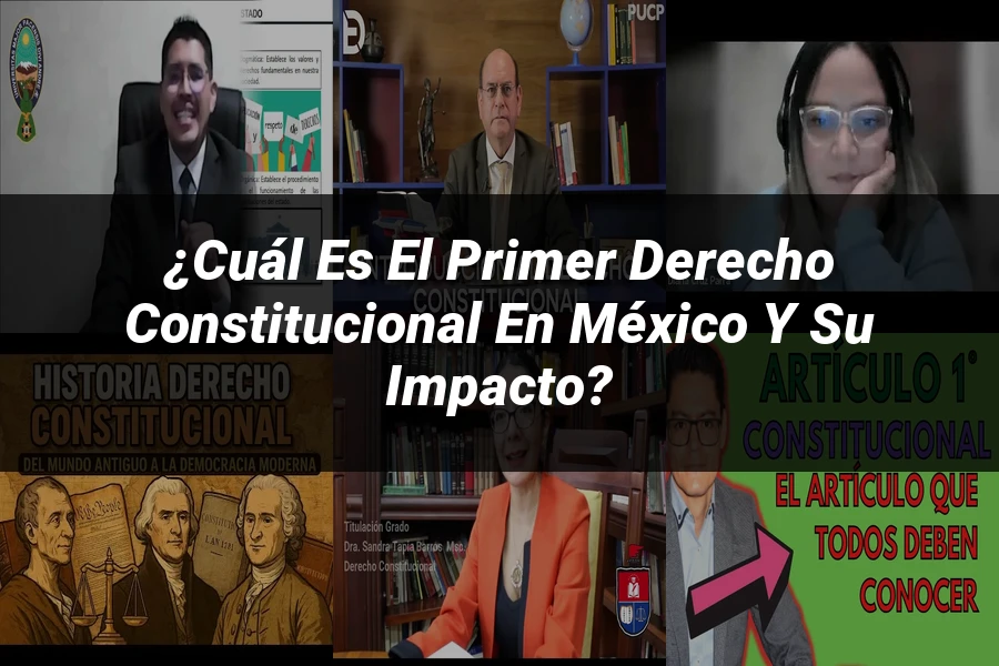 "¿Cuál es el Primer Derecho Constitucional en México y su Impacto?"