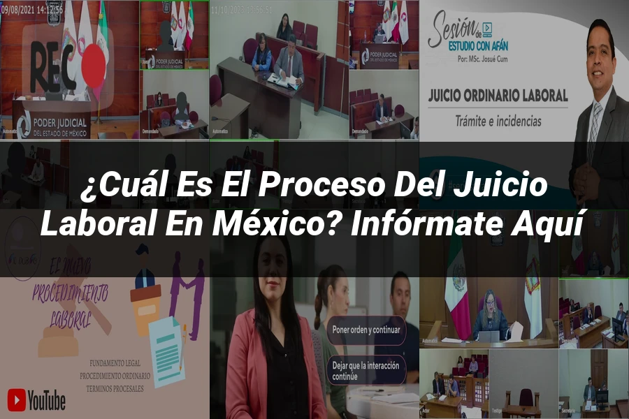 "¿Cuál es el Proceso del Juicio Laboral en México? Infórmate Aquí"