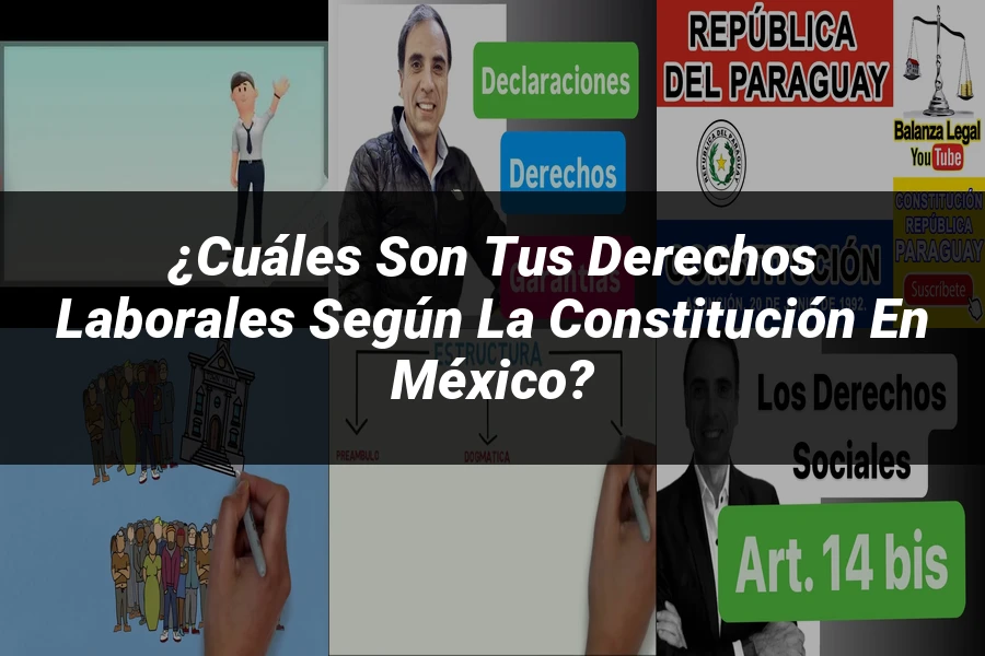 "¿Cuáles Son Tus Derechos Laborales Según la Constitución en México?"