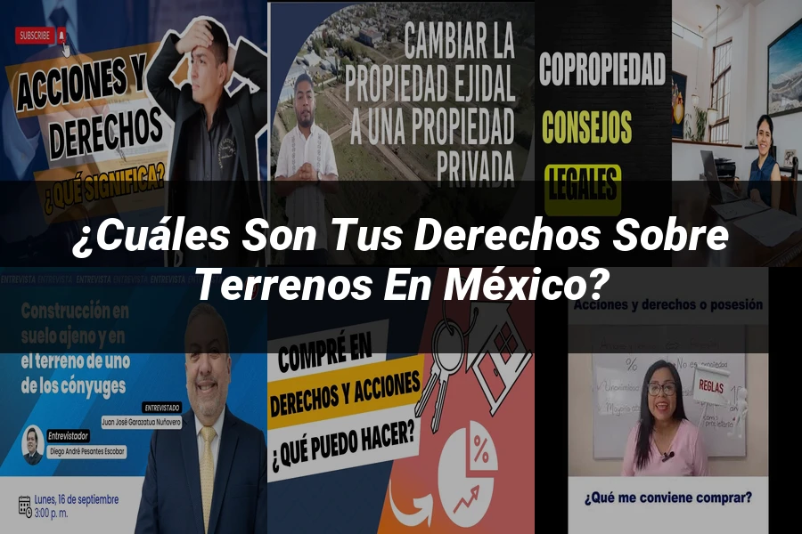 "¿Cuáles Son tus Derechos sobre Terrenos en México?"