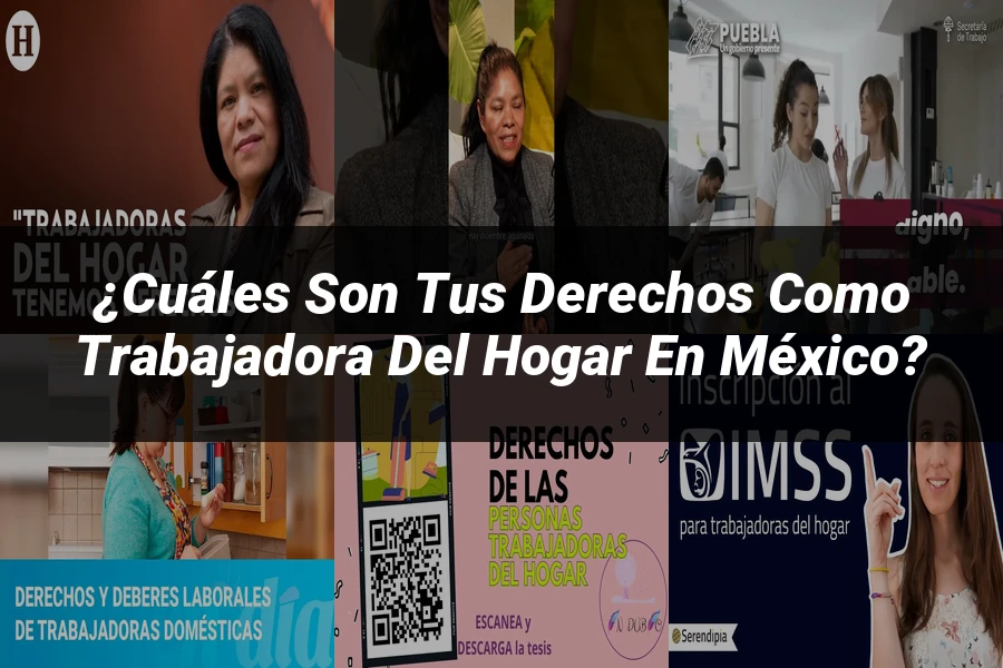 "¿Cuáles son tus Derechos como Trabajadora del Hogar en México?"