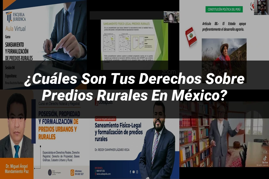 "¿Cuáles son tus Derechos sobre Predios Rurales en México?"