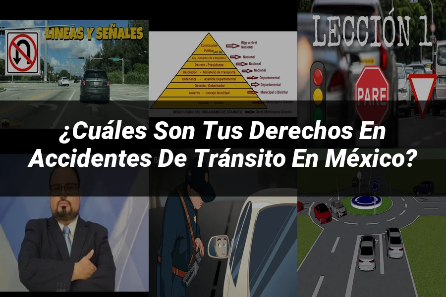 "¿Cuáles son tus derechos en accidentes de tránsito en México?"