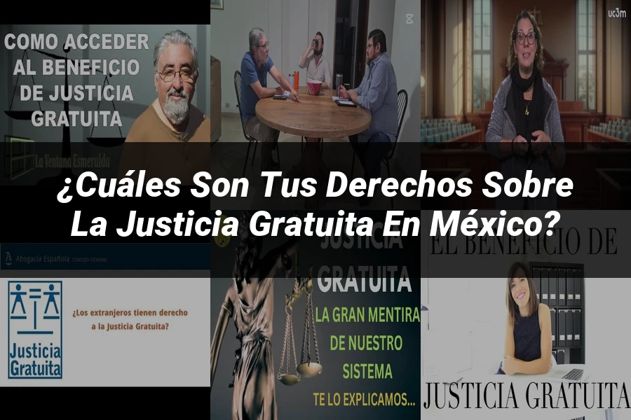 "¿Cuáles son tus derechos sobre la justicia gratuita en México?"