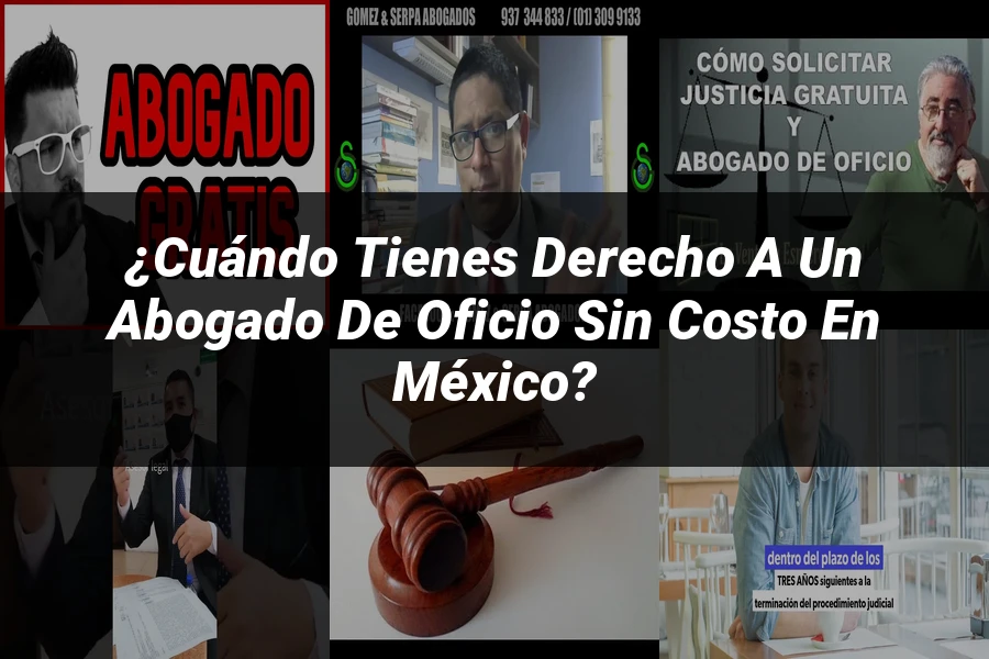 "¿Cuándo Tienes Derecho a un Abogado de Oficio Sin Costo en México?"