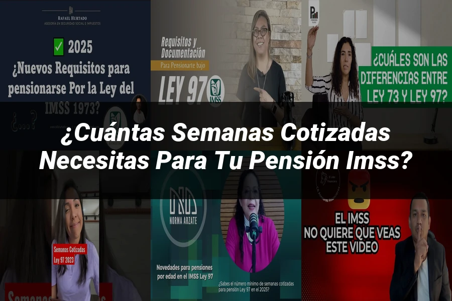 "¿Cuántas Semanas Cotizadas Necesitas para tu Pensión IMSS?"