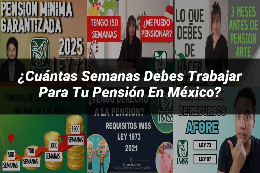 "¿Cuántas Semanas Debes Trabajar para Tu Pensión en México?"