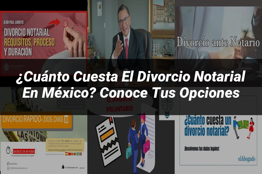 "¿Cuánto Cuesta el Divorcio Notarial en México? Conoce tus Opciones