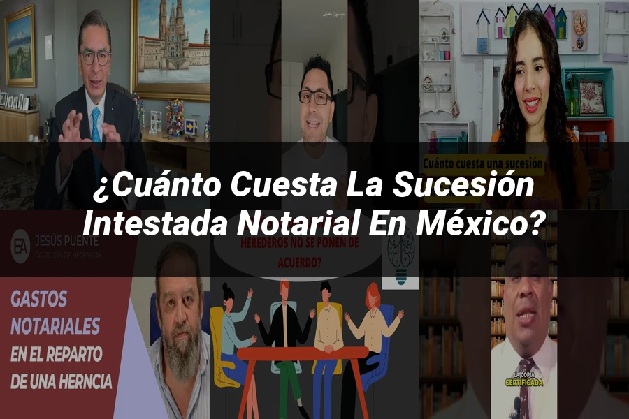 "¿Cuánto Cuesta la Sucesión Intestada Notarial en México?"