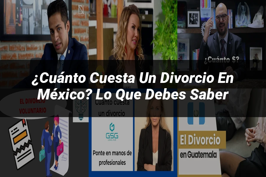 "¿Cuánto Cuesta un Divorcio en México? Lo que Debes Saber"