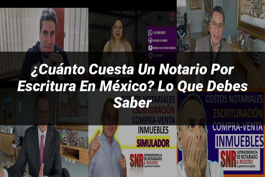 "¿Cuánto Cuesta un Notario por Escritura en México? Lo que Debes Saber
