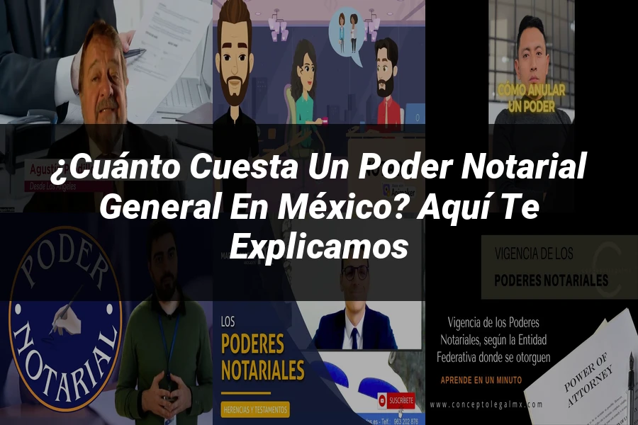 "¿Cuánto Cuesta un Poder Notarial General en México? Aquí te Explicamos"