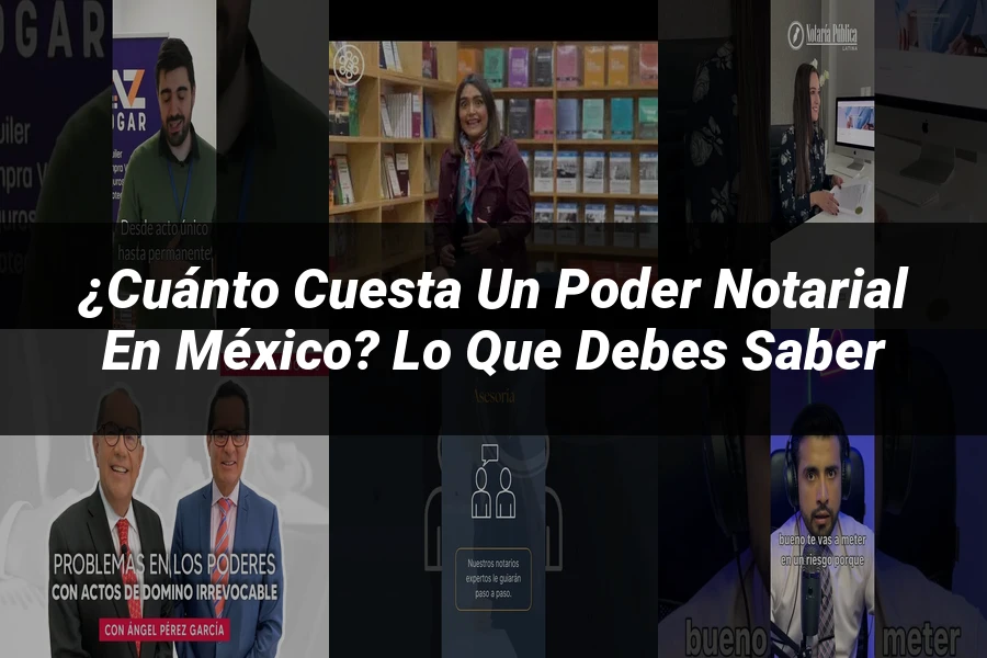 "¿Cuánto Cuesta un Poder Notarial en México? Lo que Debes Saber"