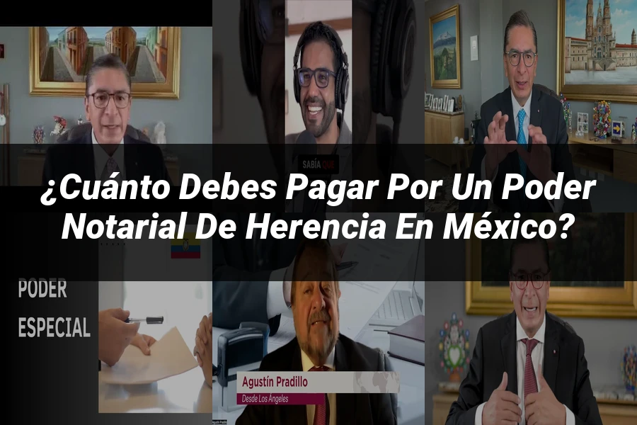 "¿Cuánto Debes Pagar por un Poder Notarial de Herencia en México?"