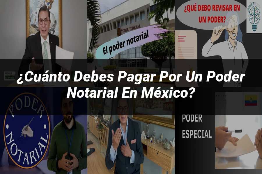 "¿Cuánto Debes Pagar por un Poder Notarial en México?"