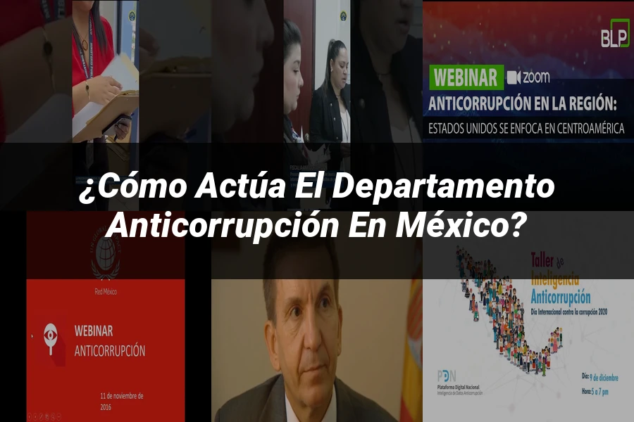 "¿Cómo Actúa el Departamento Anticorrupción en México?"