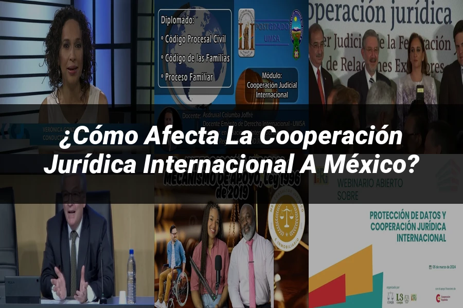 "¿Cómo Afecta la Cooperación Jurídica Internacional a México?"