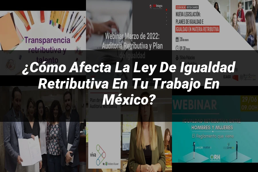 "¿Cómo Afecta la Ley de Igualdad Retributiva en tu Trabajo en México?"
