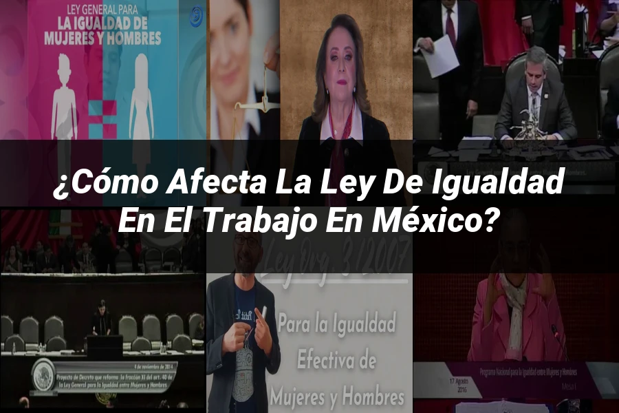 "¿Cómo Afecta la Ley de Igualdad en el Trabajo en México?"