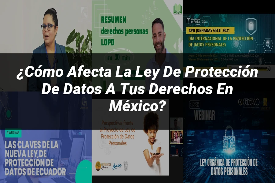 "¿Cómo Afecta la Ley de Protección de Datos a Tus Derechos en México?"