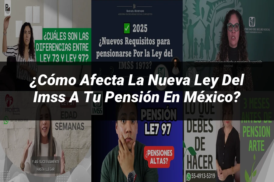 "¿Cómo Afecta la Nueva Ley del IMSS a Tu Pensión en México?"