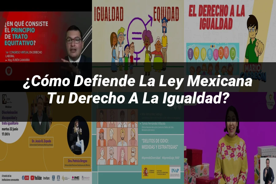 "¿Cómo Defiende la Ley Mexicana tu Derecho a la Igualdad?"