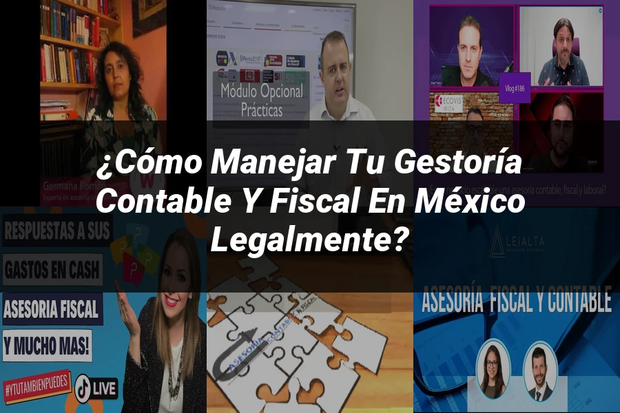 "¿Cómo Manejar tu Gestoría Contable y Fiscal en México Legalmente?"