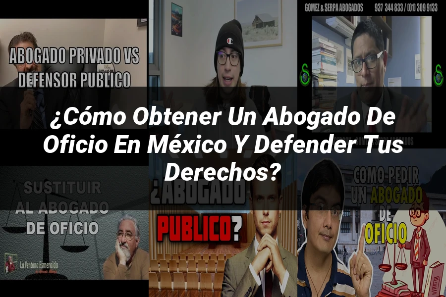 "¿Cómo Obtener un Abogado de Oficio en México y Defender tus Derechos?"