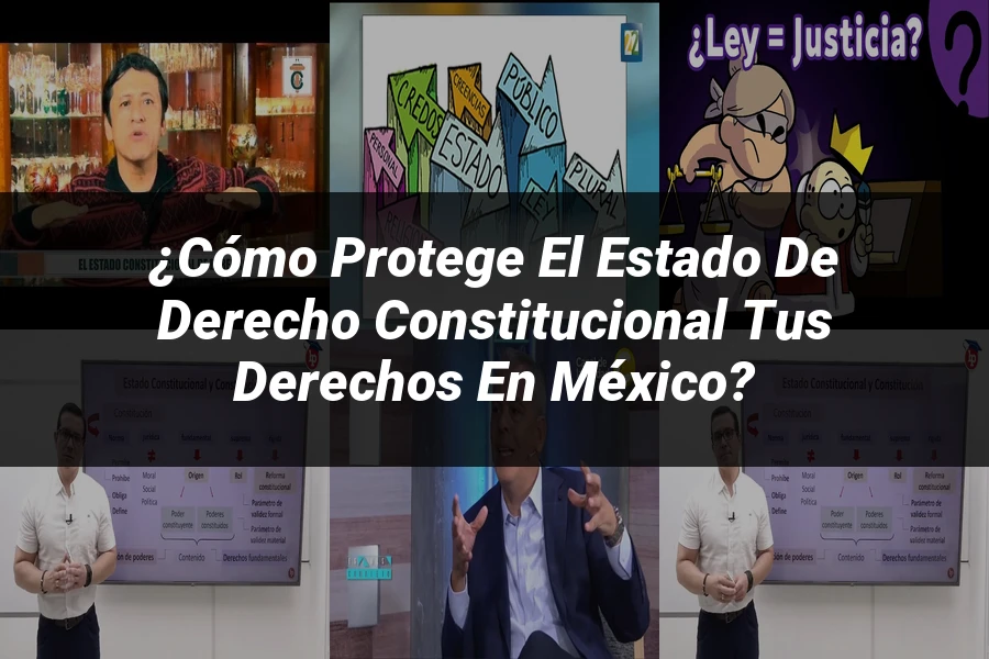 "¿Cómo Protege el Estado de Derecho Constitucional tus Derechos en México?"