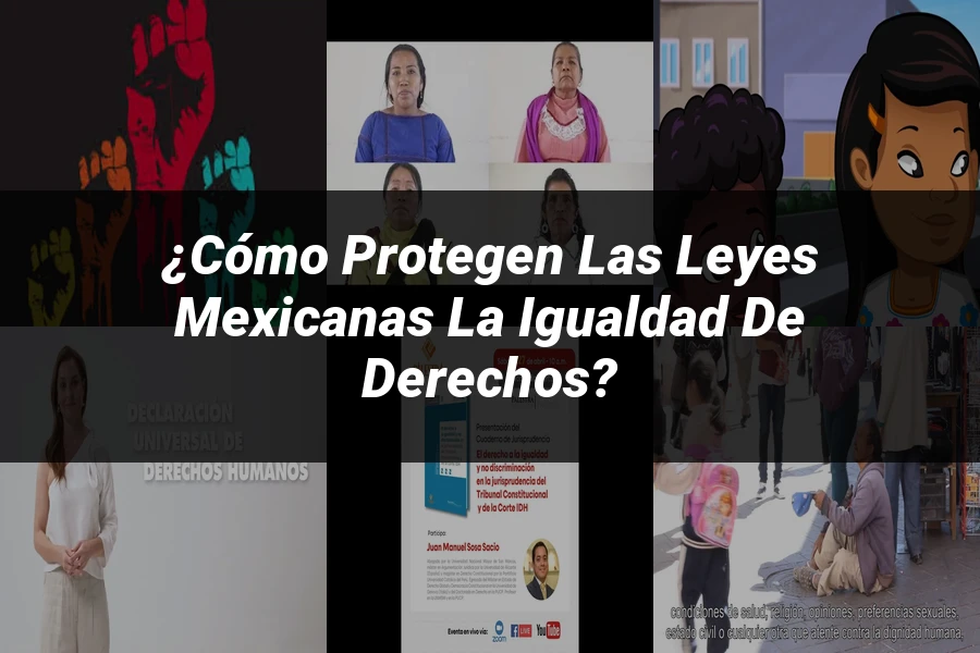 "¿Cómo Protegen las Leyes Mexicanas la Igualdad de Derechos?"