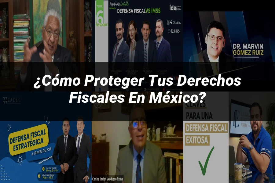 "¿Cómo Proteger tus Derechos Fiscales en México?"