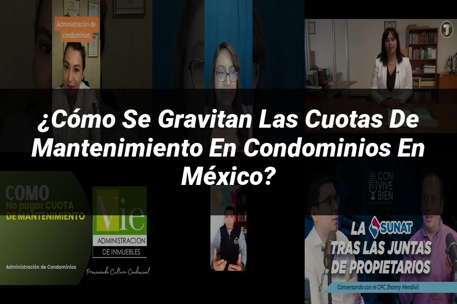 "¿Cómo se Gravitan las Cuotas de Mantenimiento en Condominios en México?"