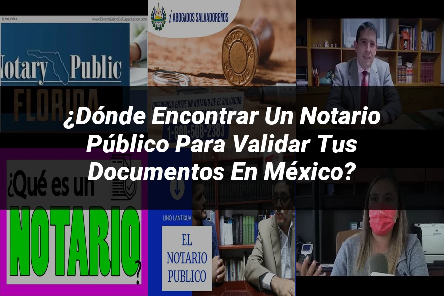 "¿Dónde Encontrar un Notario Público para Validar tus Documentos en México?"
