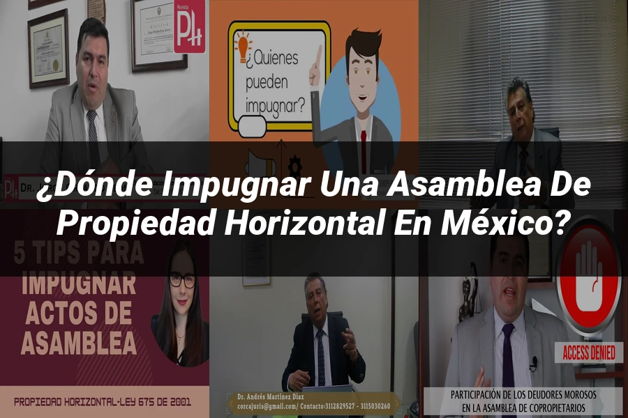"¿Dónde Impugnar una Asamblea de Propiedad Horizontal en México?"