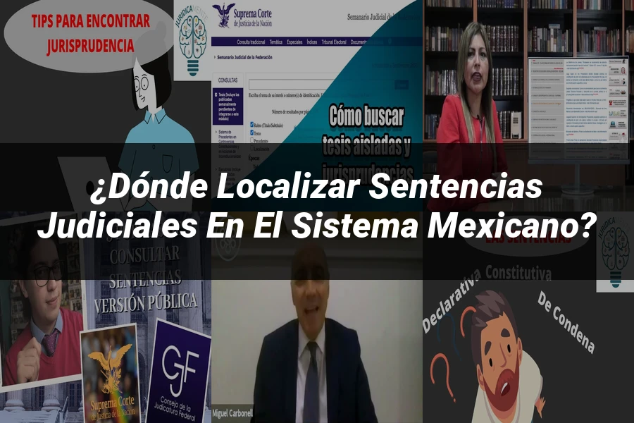 "¿Dónde Localizar Sentencias Judiciales en el Sistema Mexicano?"