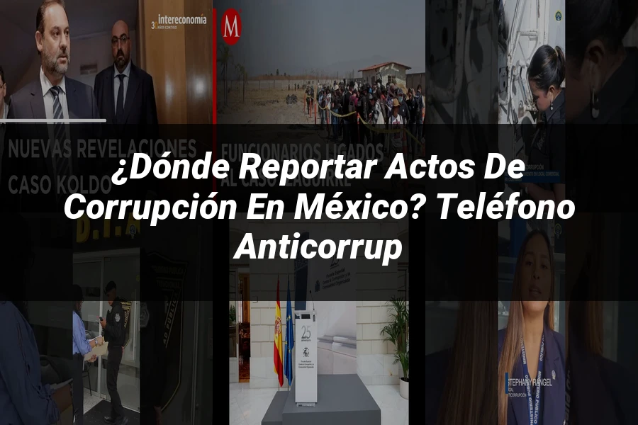 "¿Dónde Reportar Actos de Corrupción en México? Teléfono Anticorrup