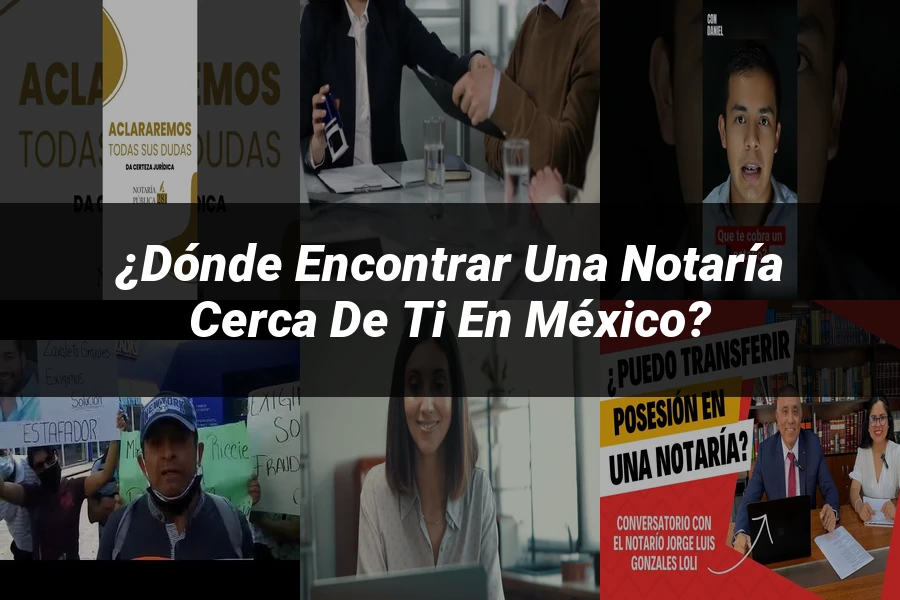 "¿Dónde encontrar una notaría cerca de ti en México?"