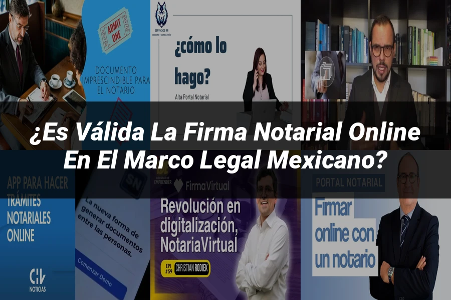 "¿Es Válida la Firma Notarial Online en el Marco Legal Mexicano?"