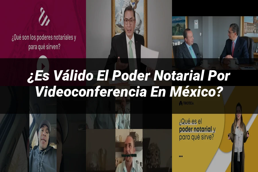 "¿Es Válido el Poder Notarial por Videoconferencia en México?"