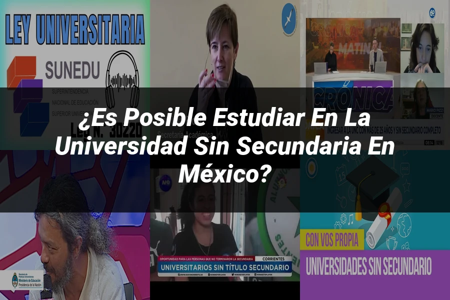 "¿Es posible estudiar en la universidad sin secundaria en México?"
