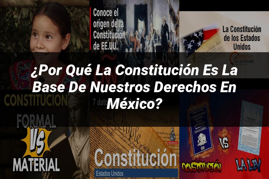"¿Por Qué la Constitución es la Base de Nuestros Derechos en México?"