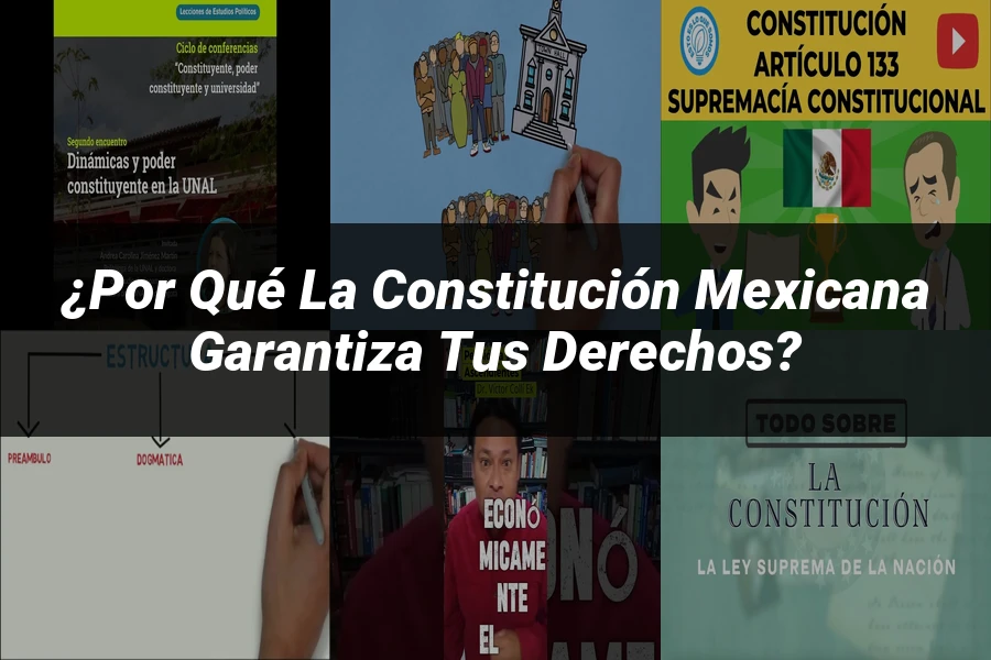 "¿Por qué la Constitución Mexicana Garantiza tus Derechos?"