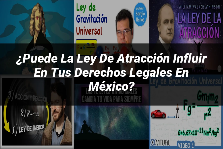 "¿Puede la ley de atracción influir en tus derechos legales en México?"