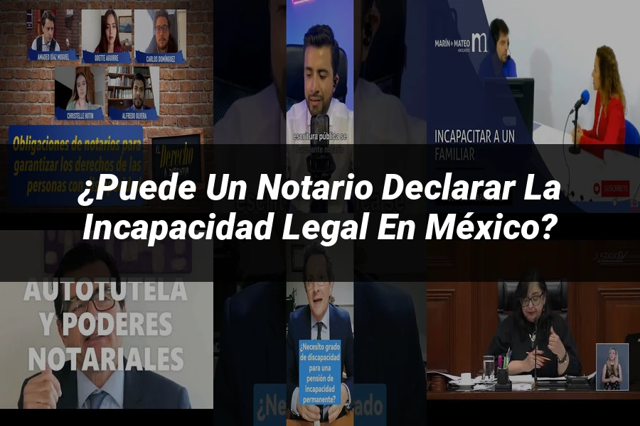 "¿Puede un Notario Declarar la Incapacidad Legal en México?"