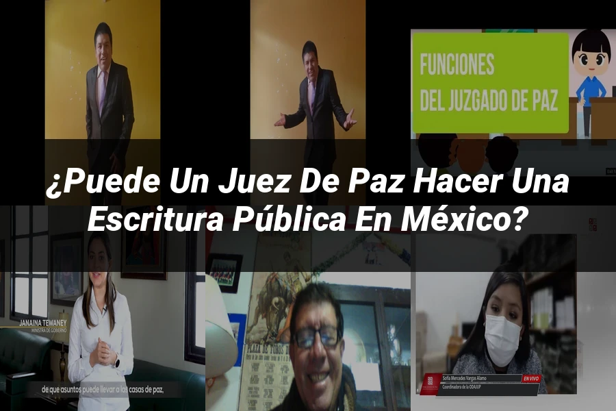 "¿Puede un juez de paz hacer una escritura pública en México?"
